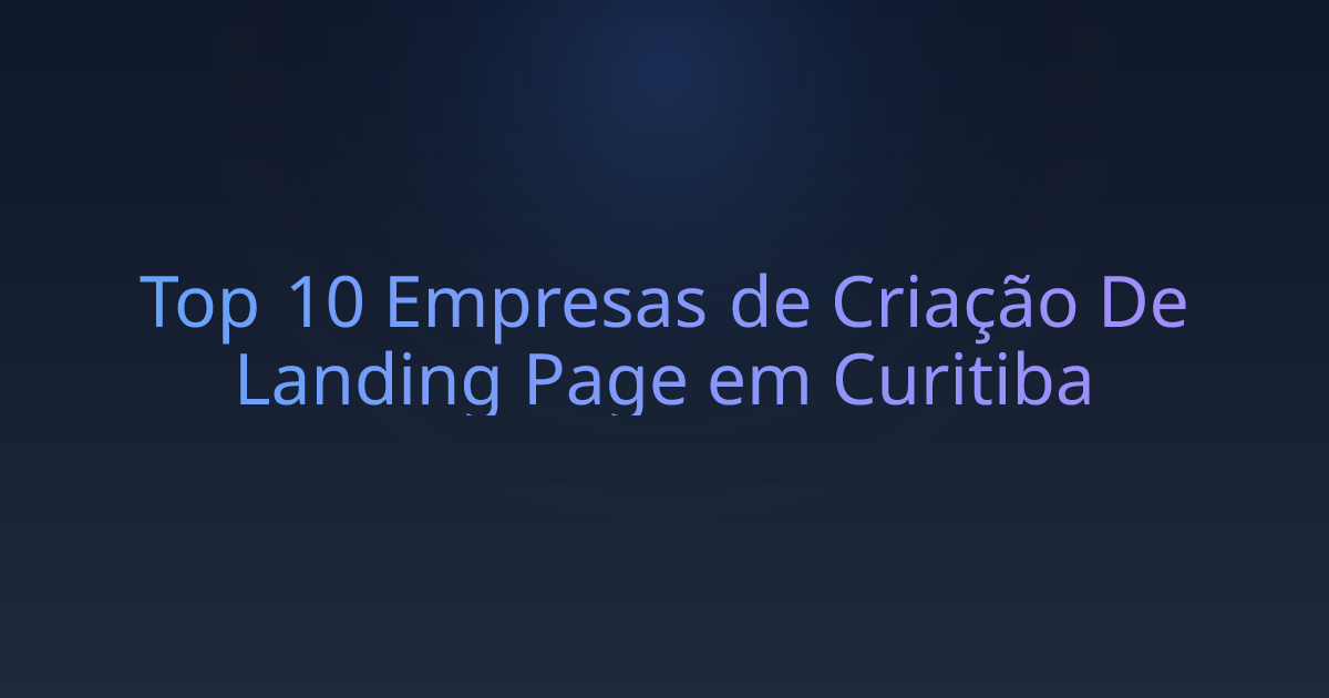 Top 10 Empresas de Criação De Landing Page em Curitiba