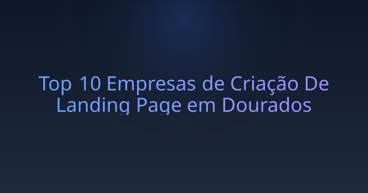 Top 10 Empresas de Criação De Landing Page em Dourados