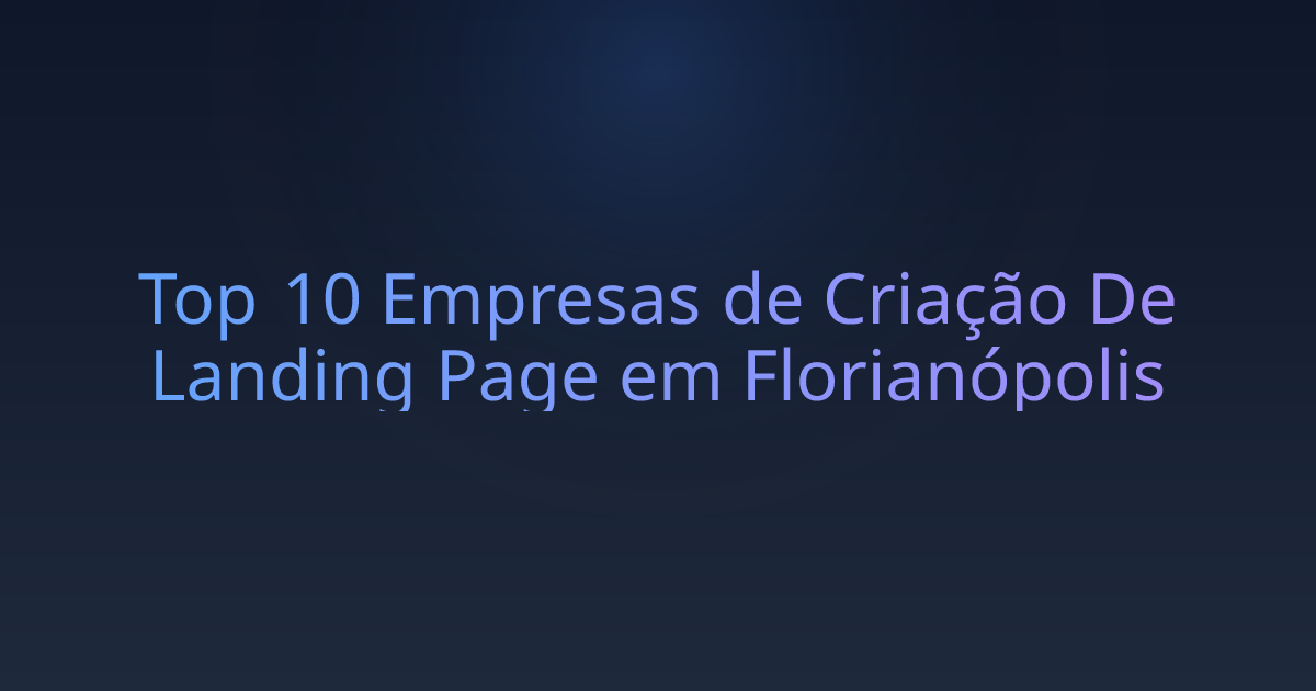 Top 10 Empresas de Criação De Landing Page em Florianópolis