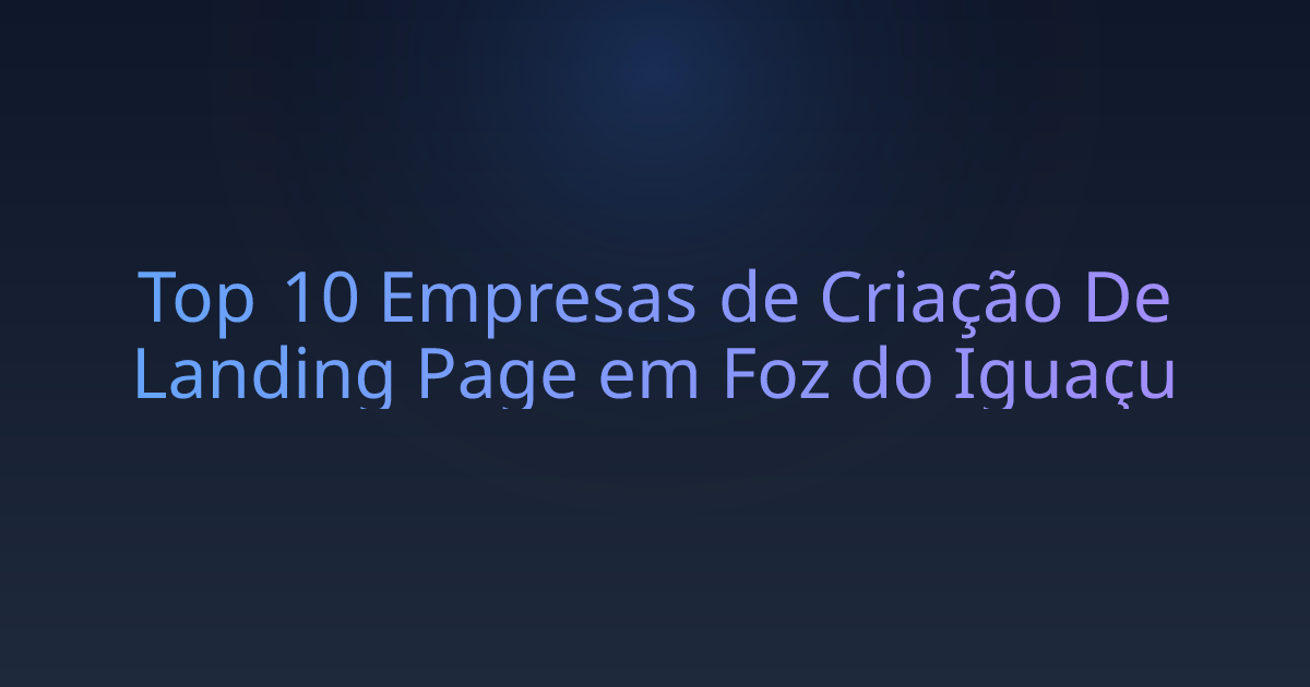 Top 10 Empresas de Criação De Landing Page em Foz do Iguaçu