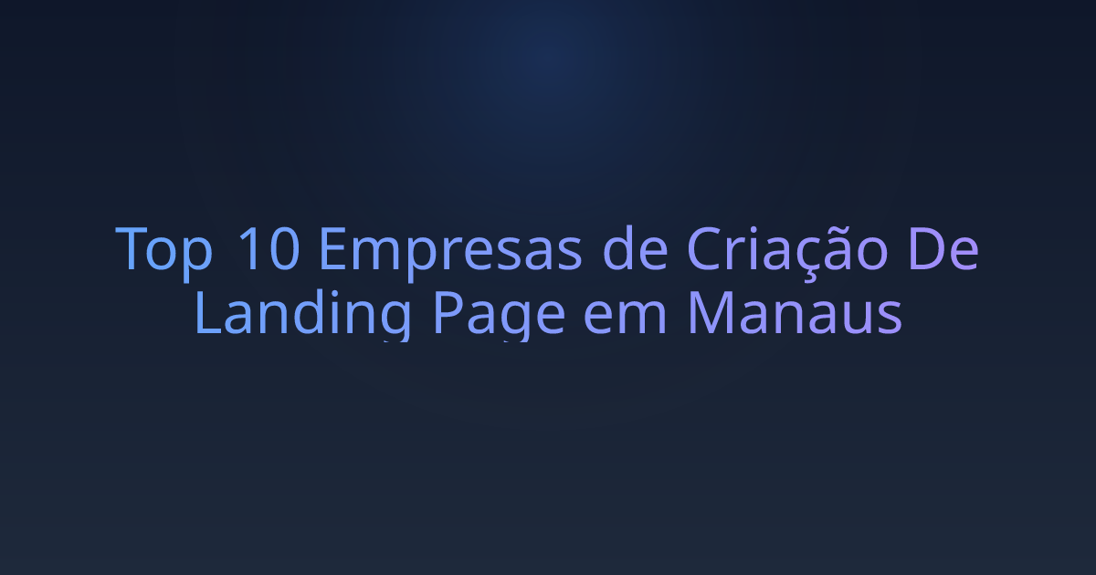 Top 10 Empresas de Criação De Landing Page em Manaus