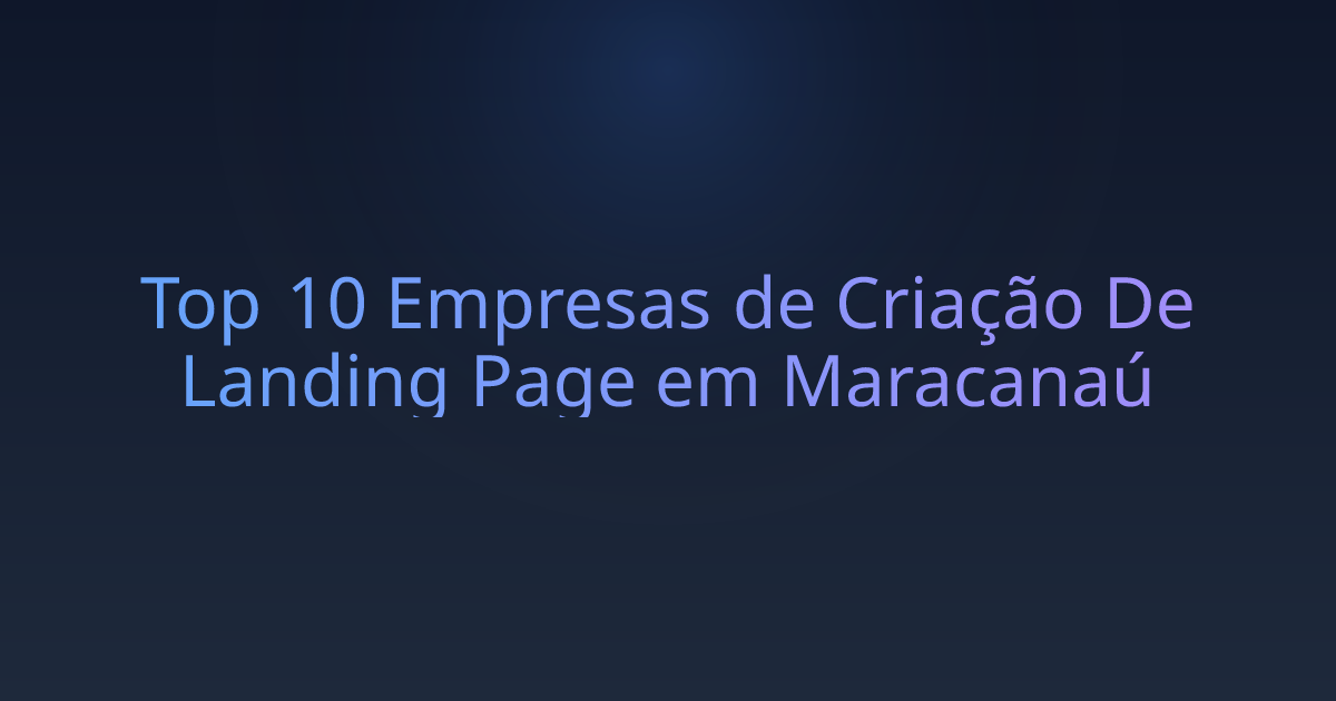 Top 10 Empresas de Criação De Landing Page em Maracanaú