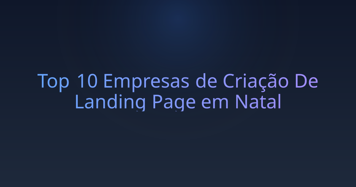 Top 10 Empresas de Criação De Landing Page em Natal