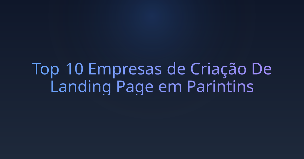Top 10 Empresas de Criação De Landing Page em Parintins