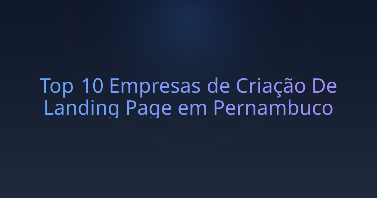 Top 10 Empresas de Criação De Landing Page em Pernambuco