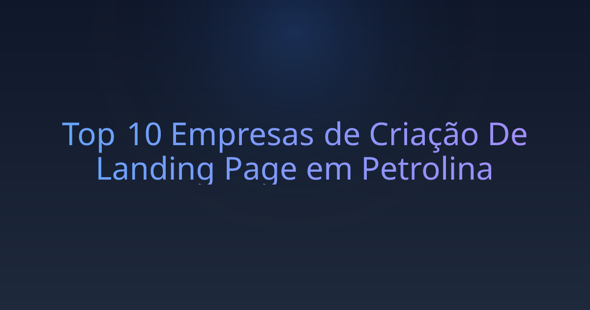 Top 10 Empresas de Criação De Landing Page em Petrolina