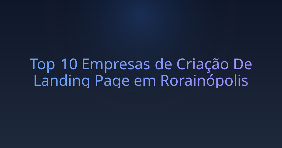 Top 10 Empresas de Criação De Landing Page em Rorainópolis