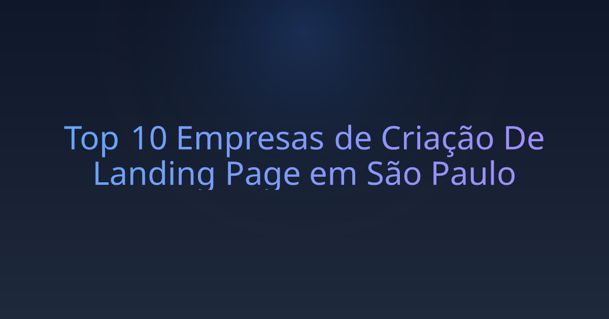 Top 10 Empresas de Criação De Landing Page em São Paulo