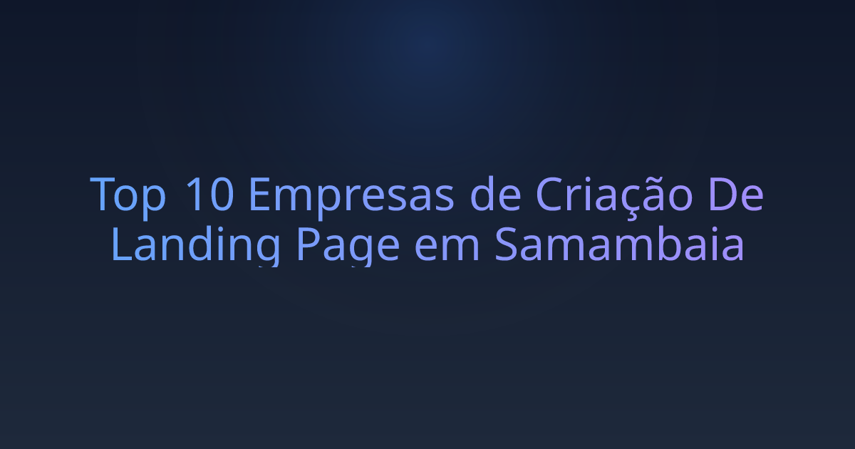 Top 10 Empresas de Criação De Landing Page em Samambaia