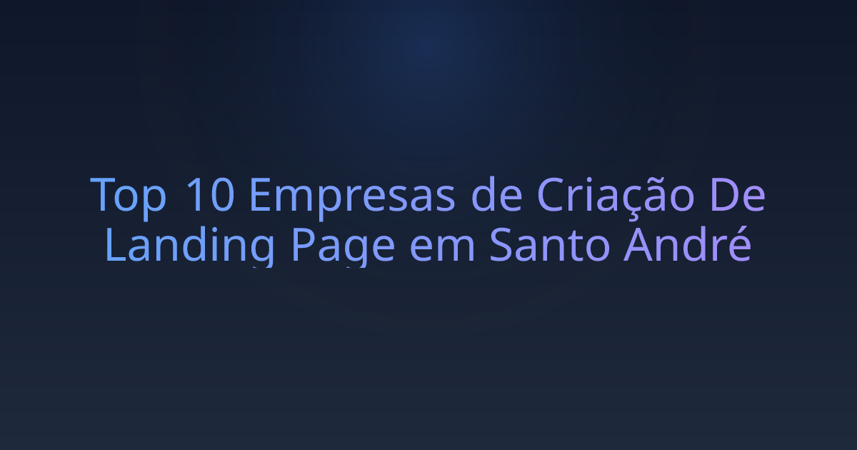 Top 10 Empresas de Criação De Landing Page em Santo André