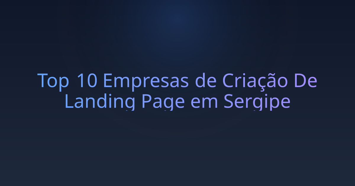 Top 10 Empresas de Criação De Landing Page em Sergipe