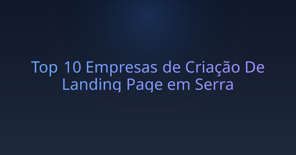 Top 10 Empresas de Criação De Landing Page em Serra