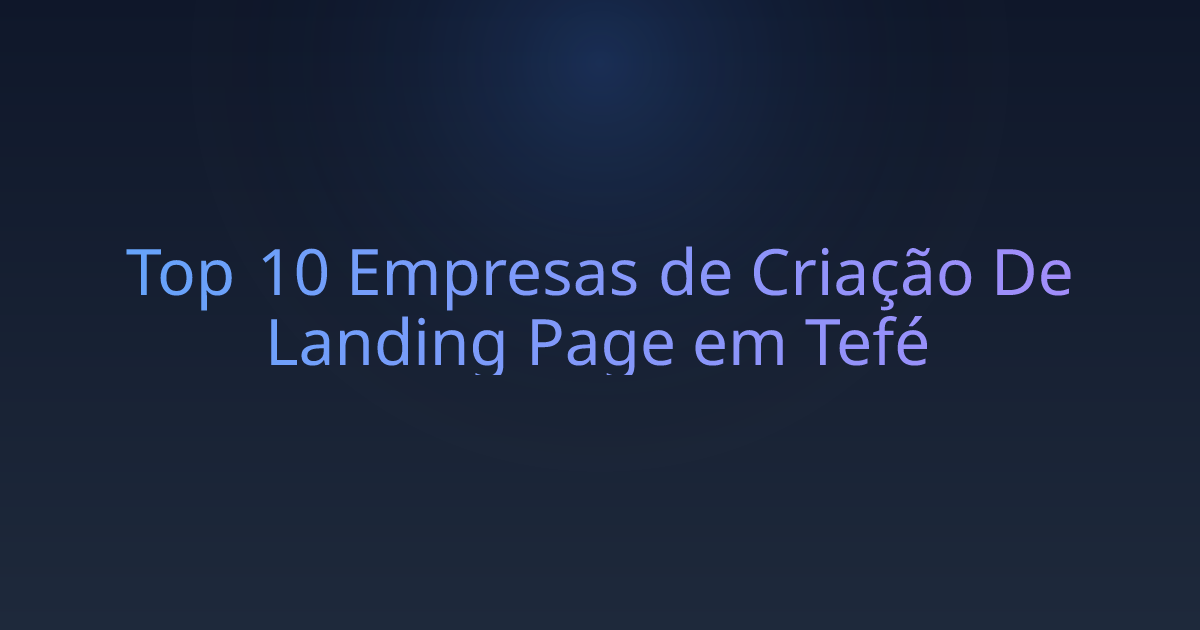 Top 10 Empresas de Criação De Landing Page em Tefé