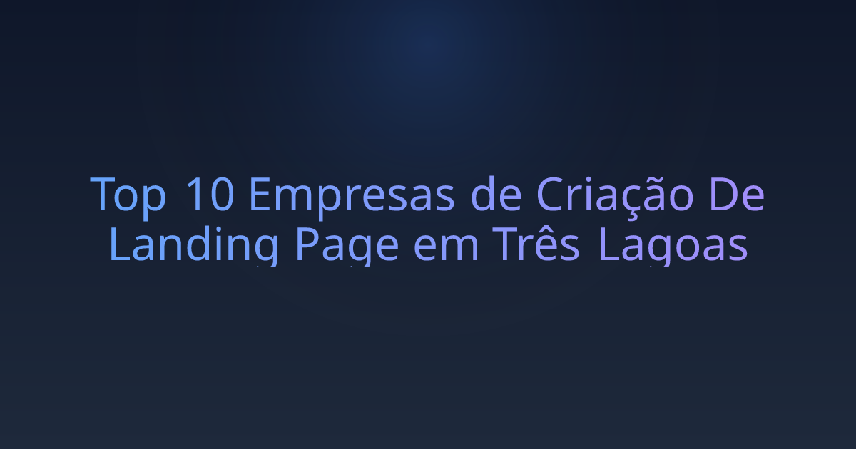 Top 10 Empresas de Criação De Landing Page em Três Lagoas