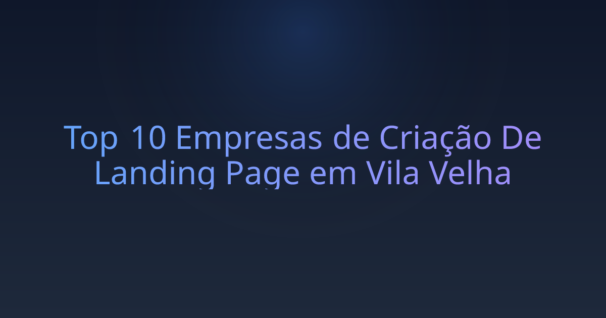 Top 10 Empresas de Criação De Landing Page em Vila Velha