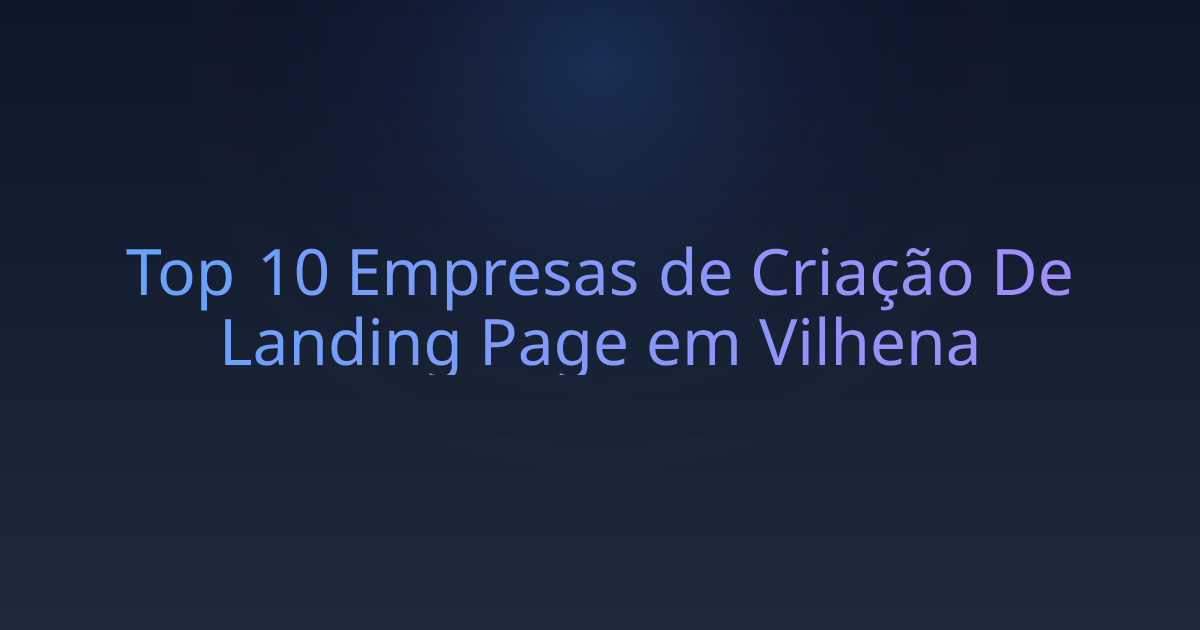 Top 10 Empresas de Criação De Landing Page em Vilhena