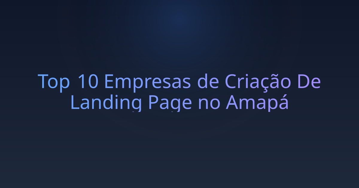 Top 10 Empresas de Criação De Landing Page no Amapá