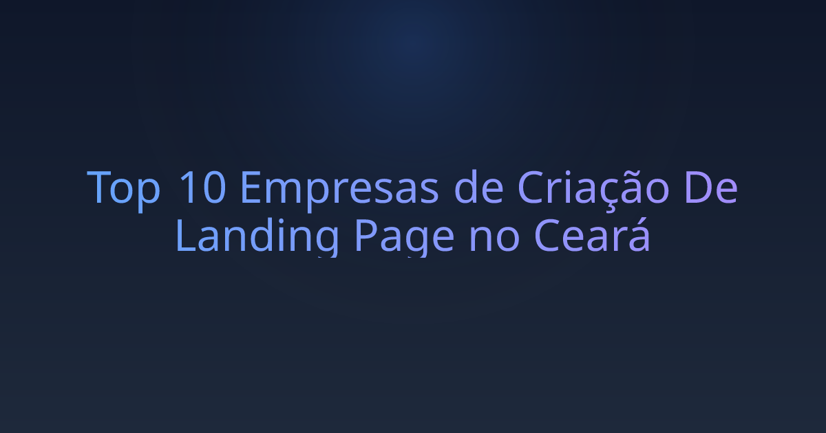 Top 10 Empresas de Criação De Landing Page no Ceará