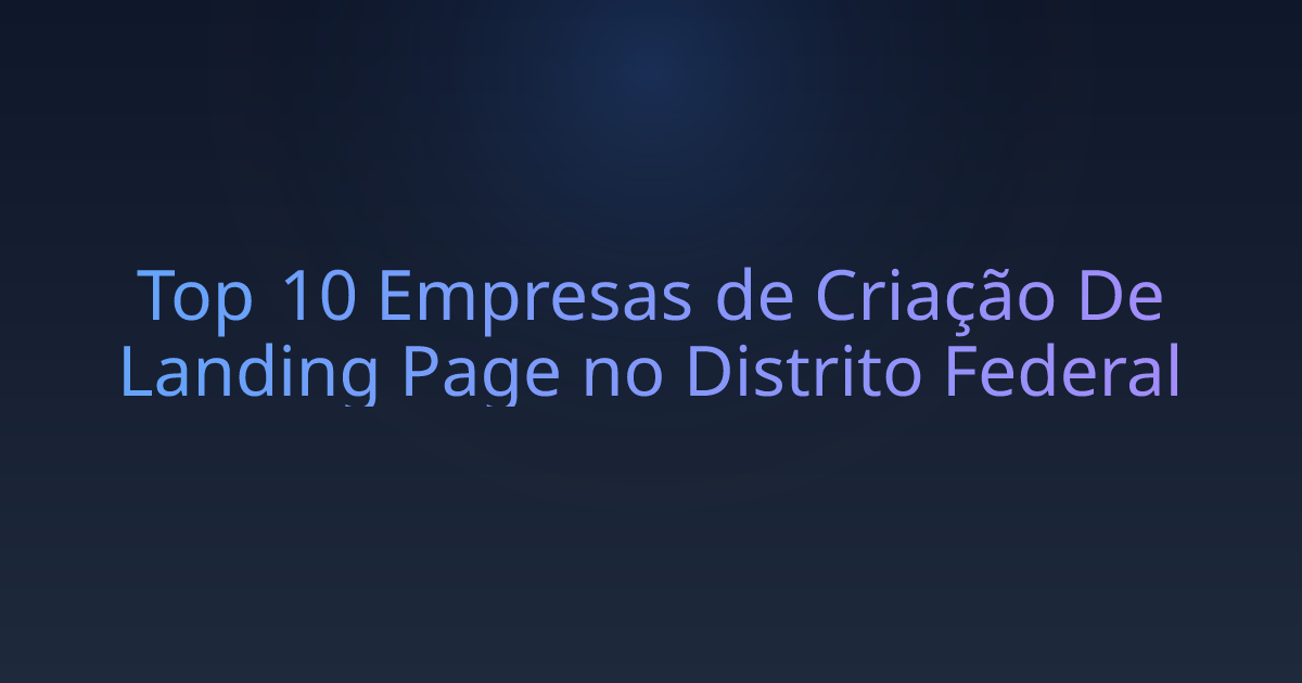 Top 10 Empresas de Criação De Landing Page no Distrito Federal