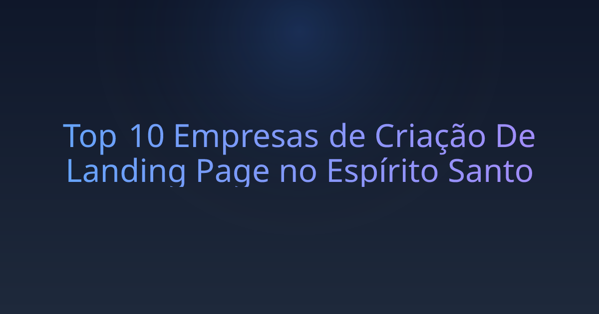 Top 10 Empresas de Criação De Landing Page no Espírito Santo