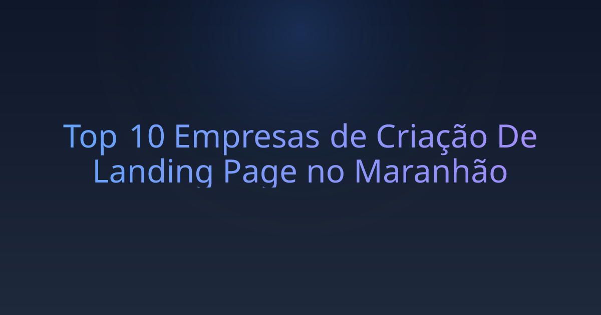 Top 10 Empresas de Criação De Landing Page no Maranhão