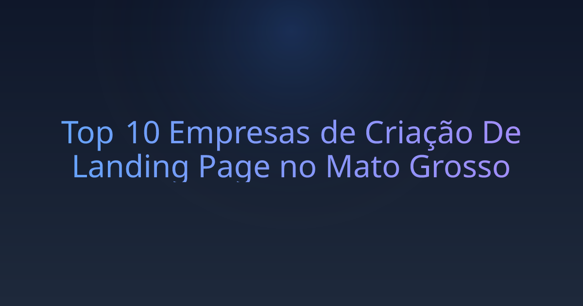Top 10 Empresas de Criação De Landing Page no Mato Grosso