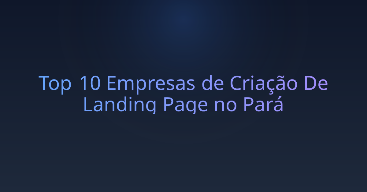 Top 10 Empresas de Criação De Landing Page no Pará