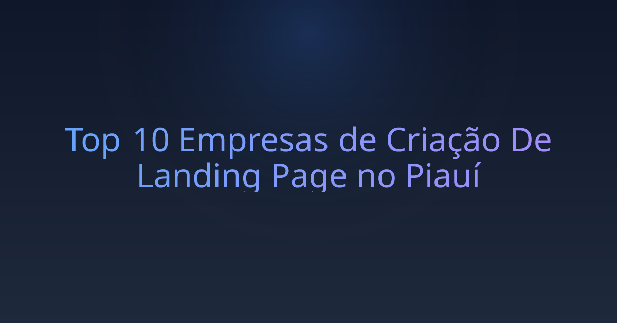 Top 10 Empresas de Criação De Landing Page no Piauí