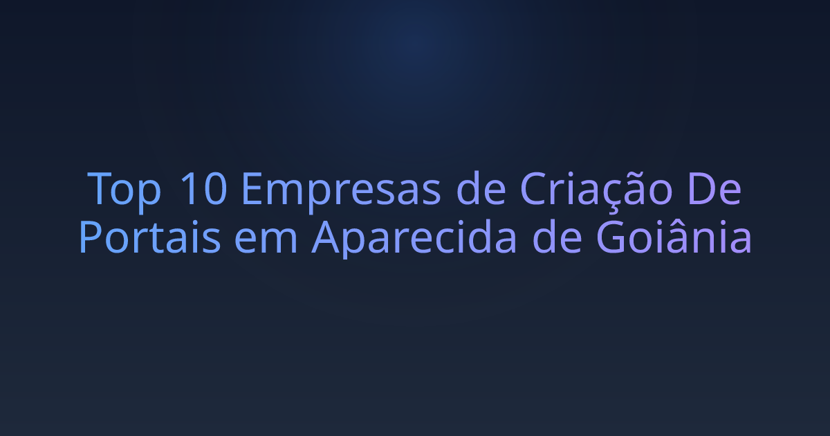Top 10 Empresas de Criação De Portais em Aparecida de Goiânia