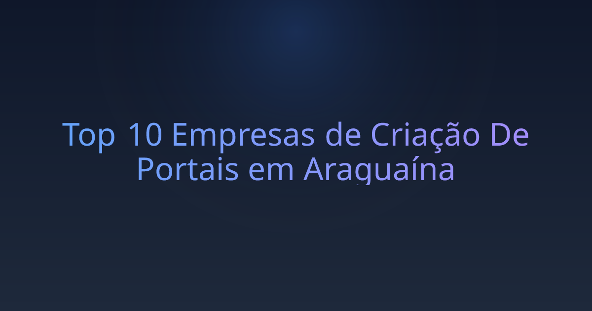 Top 10 Empresas de Criação De Portais em Araguaína