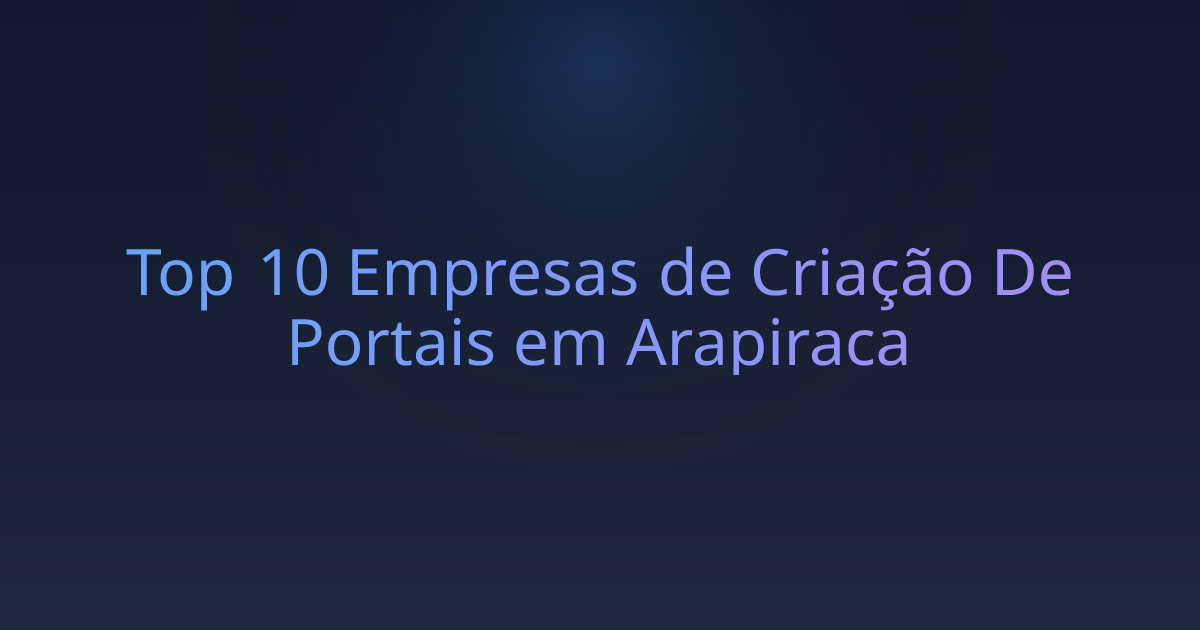 Top 10 Empresas de Criação De Portais em Arapiraca