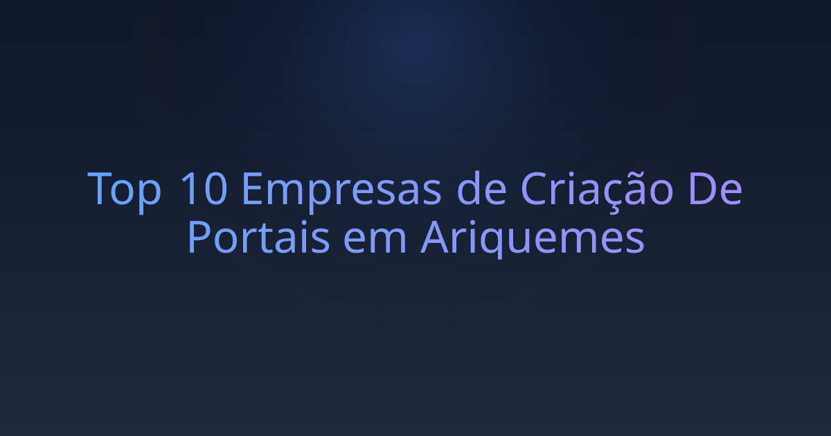 Top 10 Empresas de Criação De Portais em Ariquemes