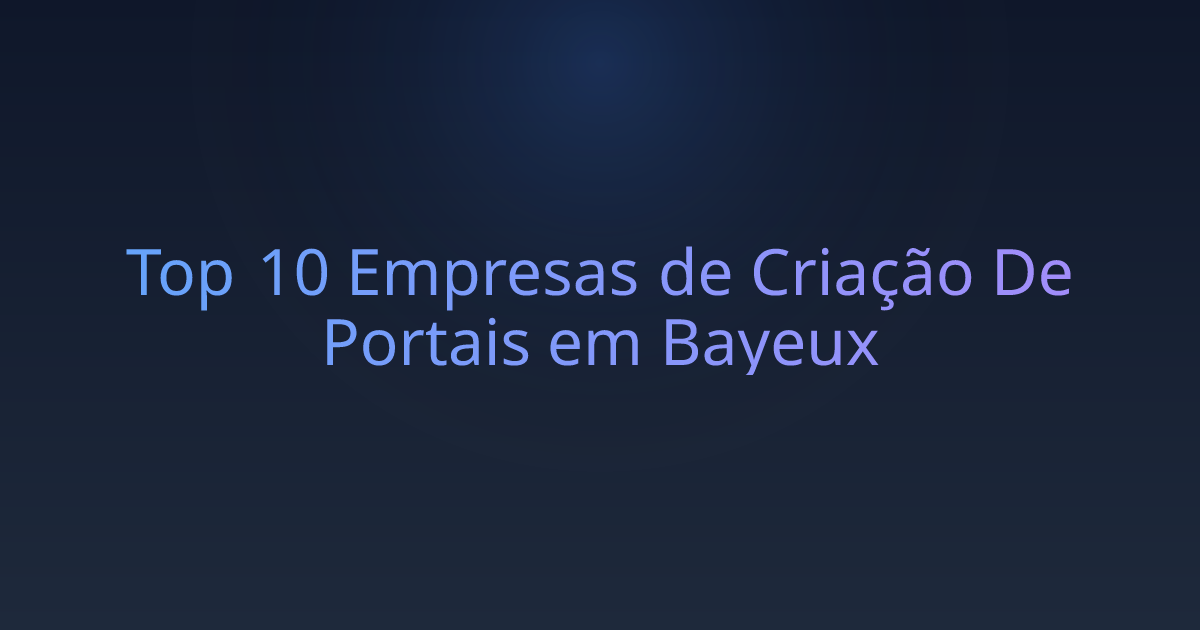 Top 10 Empresas de Criação De Portais em Bayeux