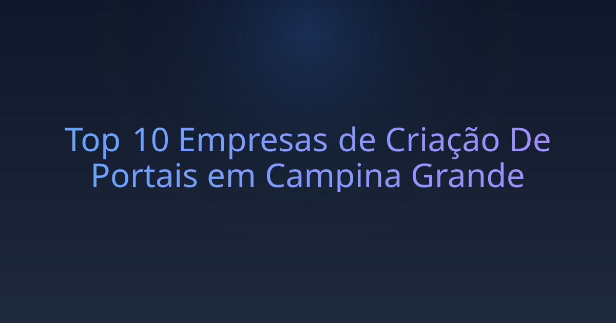 Top 10 Empresas de Criação De Portais em Campina Grande