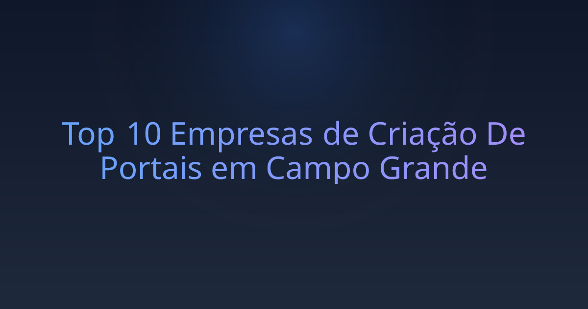 Top 10 Empresas de Criação De Portais em Campo Grande