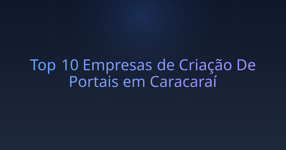 Top 10 Empresas de Criação De Portais em Caracaraí