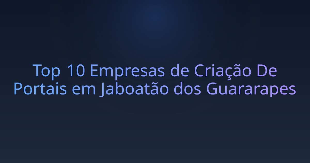Top 10 Empresas de Criação De Portais em Jaboatão dos Guararapes