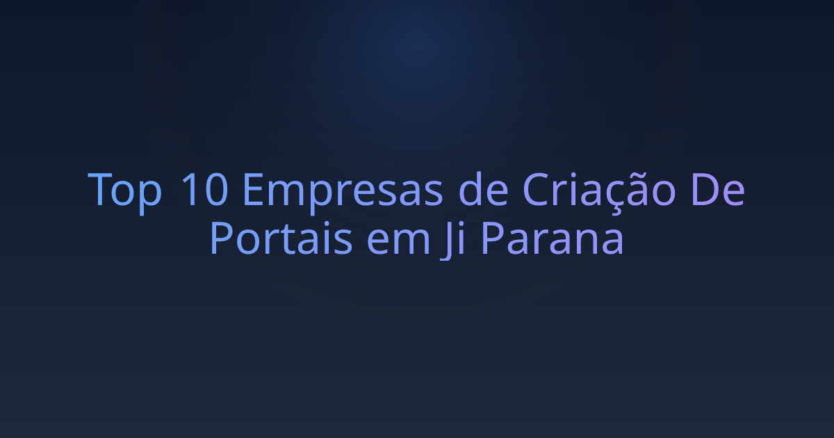 Top 10 Empresas de Criação De Portais em Ji Parana