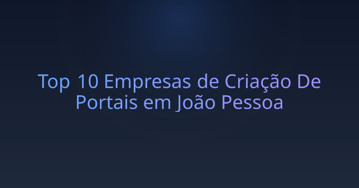 Top 10 Empresas de Criação De Portais em João Pessoa