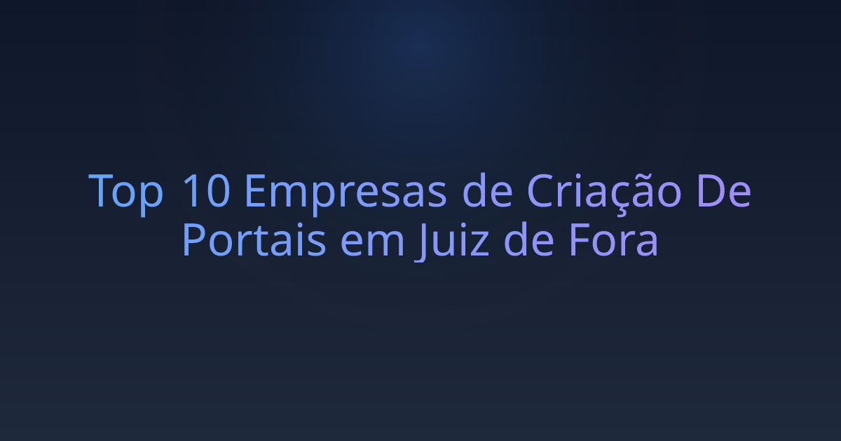 Top 10 Empresas de Criação De Portais em Juiz de Fora