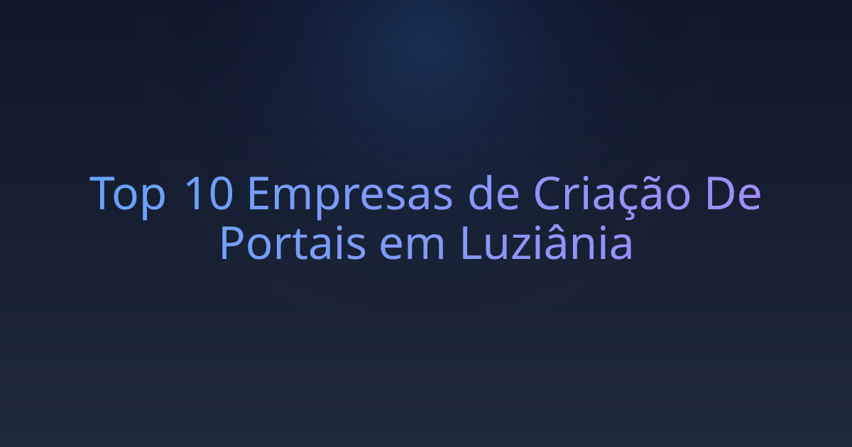 Top 10 Empresas de Criação De Portais em Luziânia
