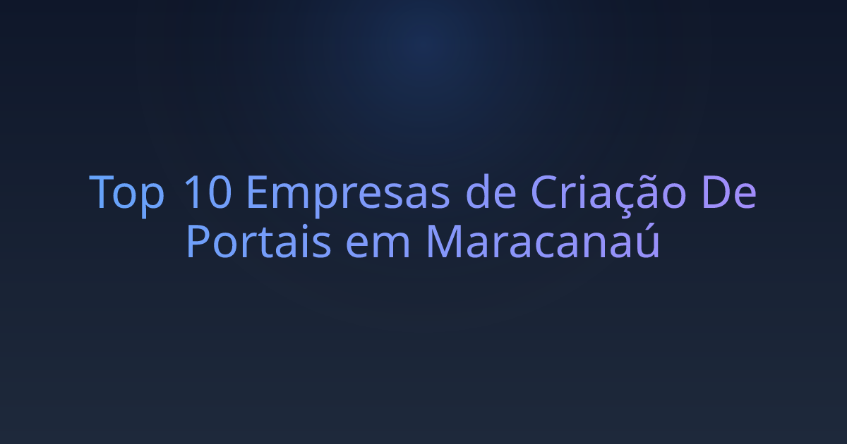 Top 10 Empresas de Criação De Portais em Maracanaú