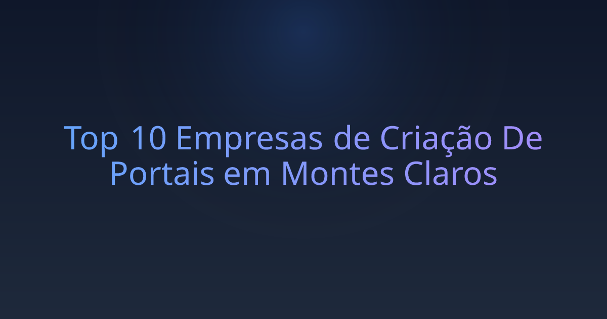 Top 10 Empresas de Criação De Portais em Montes Claros