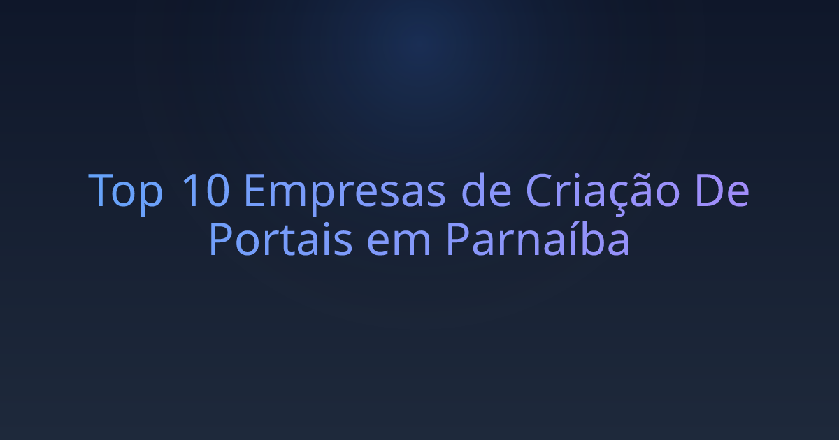 Top 10 Empresas de Criação De Portais em Parnaíba