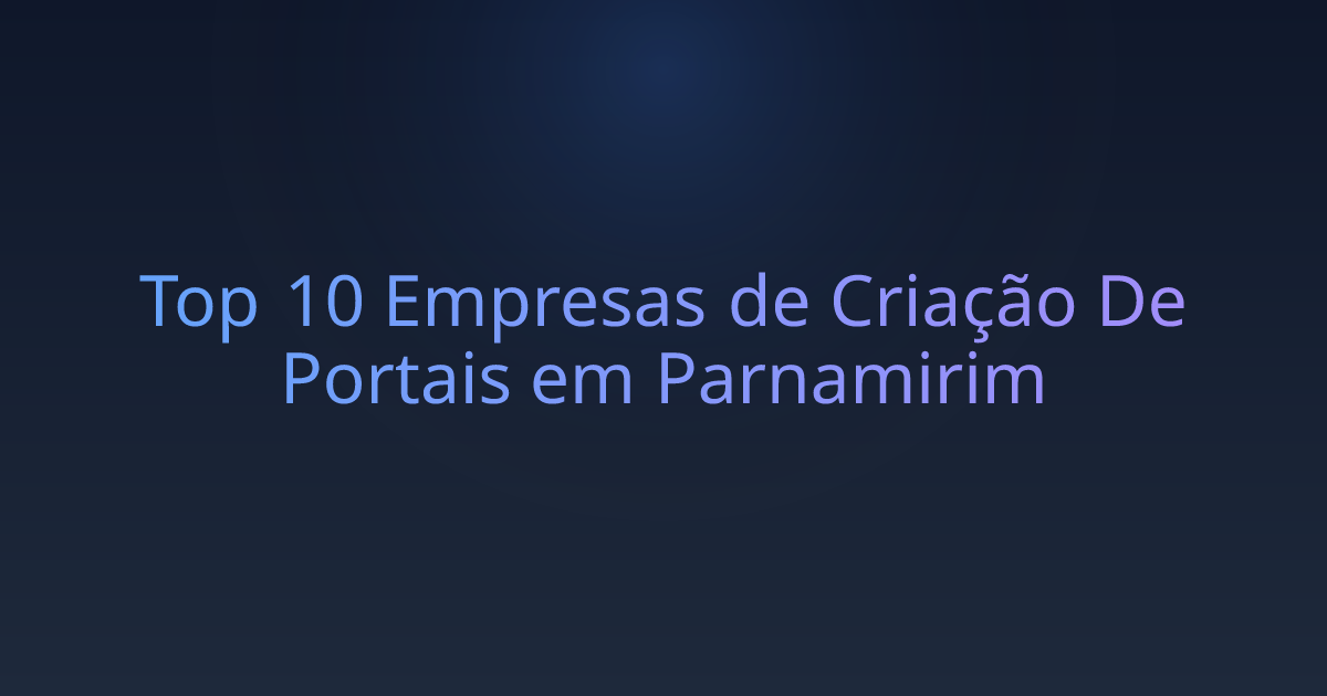 Top 10 Empresas de Criação De Portais em Parnamirim