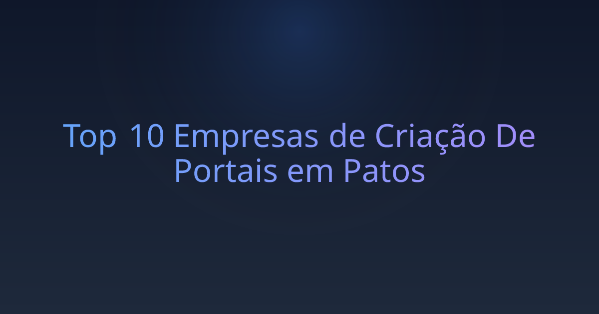 Top 10 Empresas de Criação De Portais em Patos