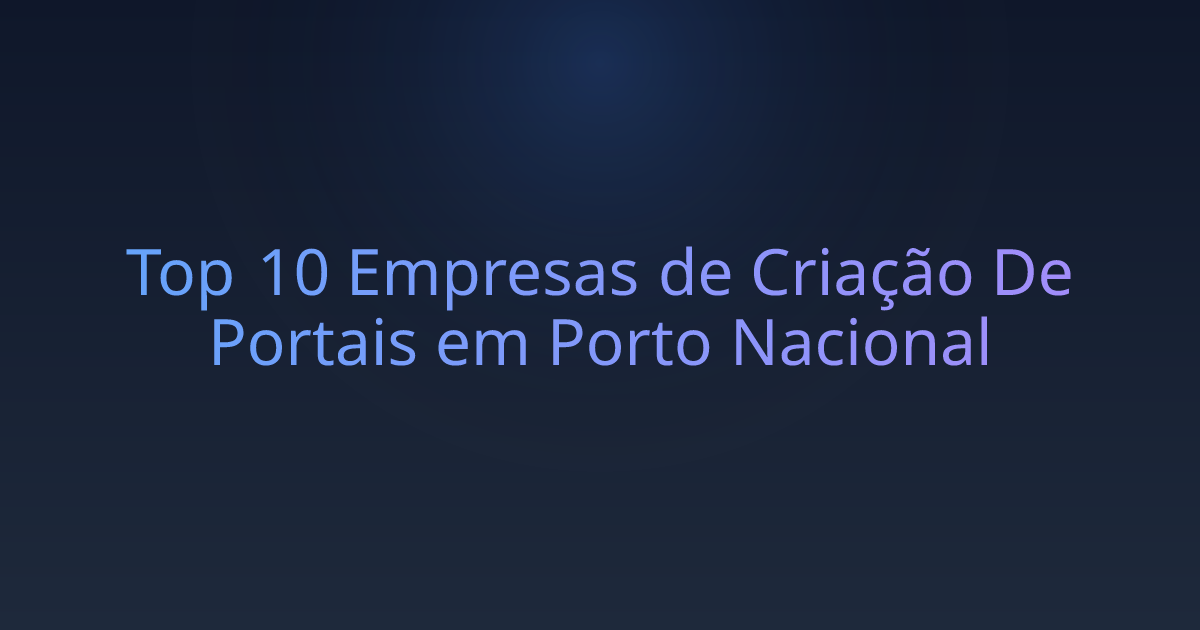 Top 10 Empresas de Criação De Portais em Porto Nacional