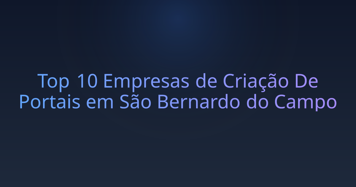 Top 10 Empresas de Criação De Portais em São Bernardo do Campo