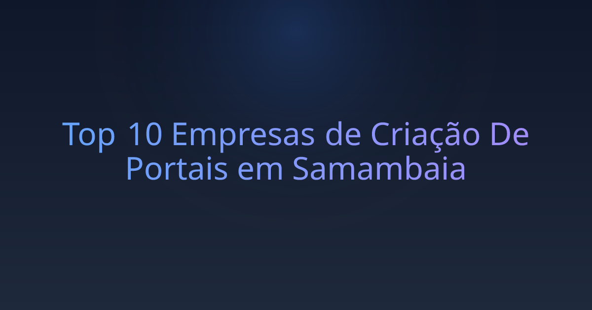 Top 10 Empresas de Criação De Portais em Samambaia