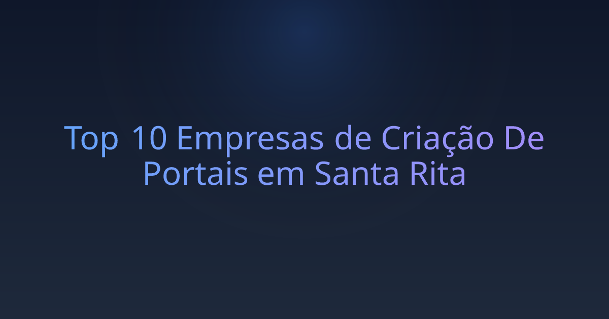 Top 10 Empresas de Criação De Portais em Santa Rita